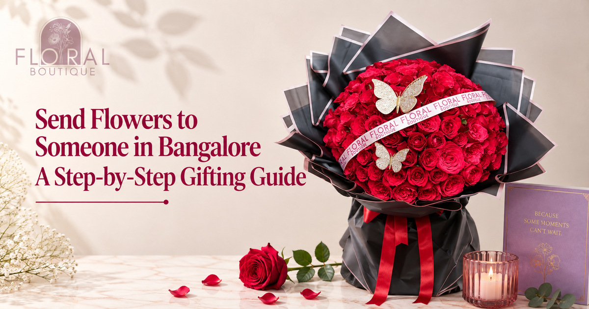 How to Send Flowers to Bangalore From Another City: A Step-by-Step Gifting Guide